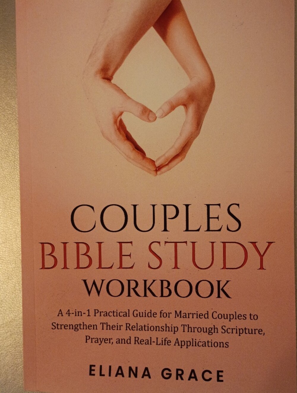 Couples Bible Study Workbook: 4 In 1 Guide For Married Couples By Eliana Grace